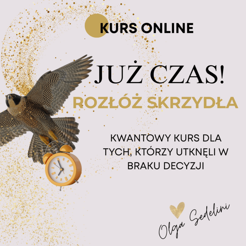 Kwantowy kurs:  JUŻ CZAS!!! Rozłóż skrzydła